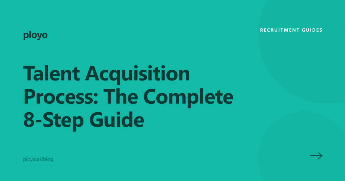 Talent Acquisition Process: The Complete 8-Step Guide — The Diary of an ...
